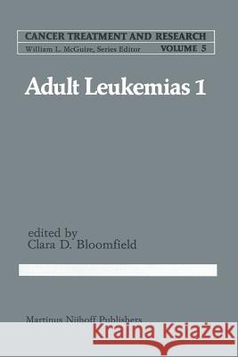 Adult in Leukemias 1 Clara D. Bloomfield 9789400974357 Springer - książka