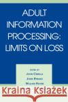 Adult Information Processing: Limits on Loss Cerella, John 9780121651800 Academic Press