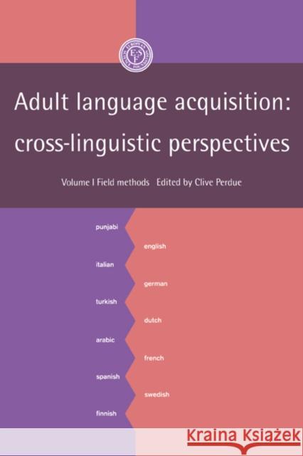 Adult Language Acquisition: Volume 1, Field Methods: Cross-Linguistic Perspectives Perdue, Clive 9780521417082 Cambridge University Press - książka