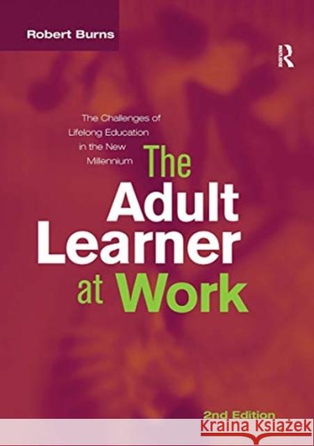 Adult Learner at Work: The Challenges of Lifelong Education in the New Millenium Robert Burns 9780367717384 Routledge - książka