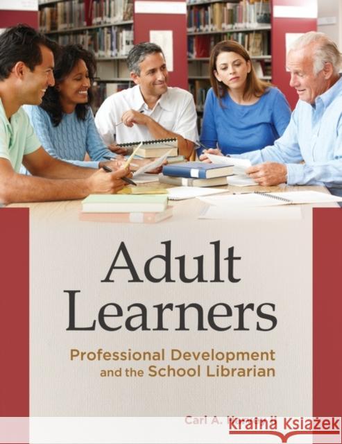 Adult Learners: Professional Development and the School Librarian Harvey, Carl A. 9781610690393 Libraries Unlimited - książka