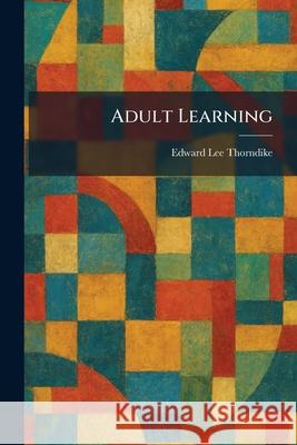Adult Learning Edward Lee Thorndike 9781025260235 Tradd Street Press - książka