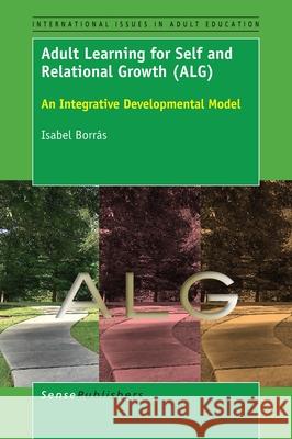 Adult Learning for Self and Relational Growth (ALG) Isabel Borras 9789463004152 Sense Publishers - książka