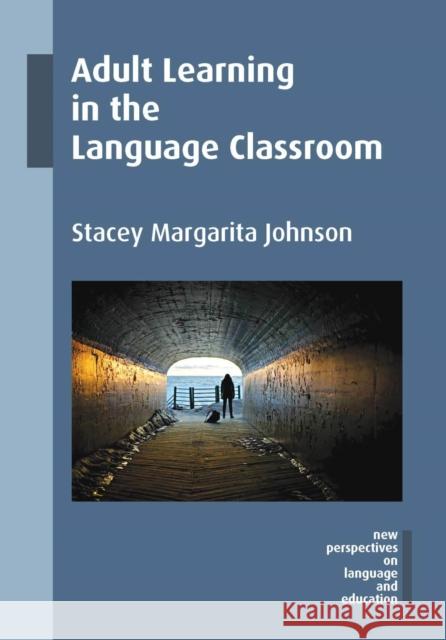 Adult Learning in the Language Classroom Stacey Margarita Johnson 9781783094158 Multilingual Matters Limited - książka