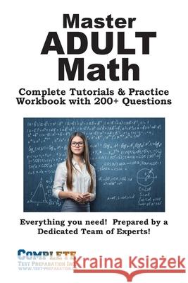 Adult Math Mastery: Complete Tutorials & Practice Workbook with 200+ Questions Complete Test Preparation Inc 9781772455533 Complete Test Preparation Inc. - książka