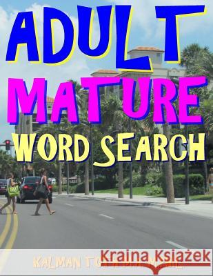 Adult Mature Word Search: 133 EXTRA LARGE PRINT Entertaining Themed Puzzles Toth M. a. M. Phil, Kalman 9781978076532 Createspace Independent Publishing Platform - książka