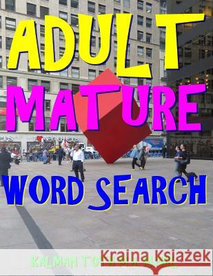 Adult Mature Word Search: 300 Hard, Challenging & Fabulous Themed Puzzles Kalman Tot 9781978147836 Createspace Independent Publishing Platform - książka