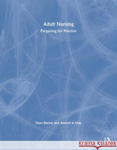 Adult Nursing: Preparing for Practice Barton, Dave 9781444112146  - książka