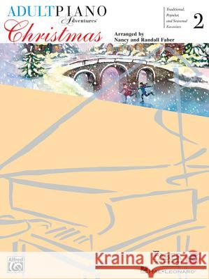 Adult Piano Adventures Christmas for All Time 2: Adult Piano Adventures® Nancy Faber, Randall Faber 9781616773717 Faber Piano Adventures - książka