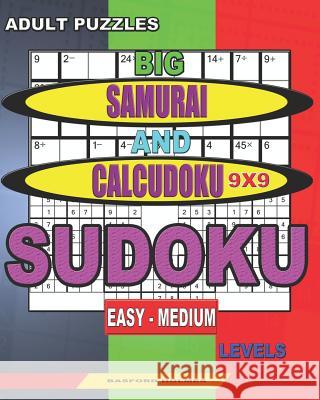 Adult puzzles. Big Samurai and Calcudoku 9x9 Sudoku. Easy - medium levels.: Very large font. Basford Holmes 9781078398763 Independently Published - książka