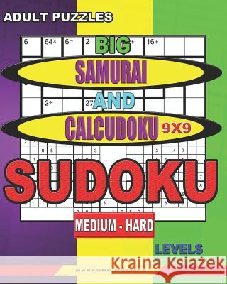 Adult puzzles. Big Samurai and Calcudoku 9x9 Sudoku. Medium - hard levels.: Very large font. Basford Holmes 9781078413671 Independently Published - książka