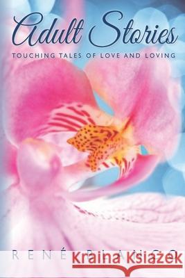 Adult Stories: Touching Tales of Love and Loving Rene Blanco 9780983414711 Flightbooks - książka