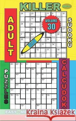 Adult sudoku jigsaw Killer. Calcudoku puzzles. Easy - medium levels.: Sudoku siesta. Basford Holmes 9781082036361 Independently Published - książka
