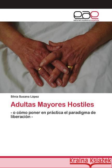 Adultas Mayores Hostiles Susana López, Silvia 9786200421739 Editorial Académica Española - książka