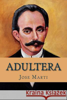 Adultera (Spanish Edition) Jose Marti Kathina Marquez 9781530499519 Createspace Independent Publishing Platform - książka