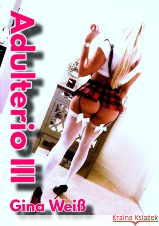 Adulterio 3 Weiß, Gina 9783384329790 tredition - książka