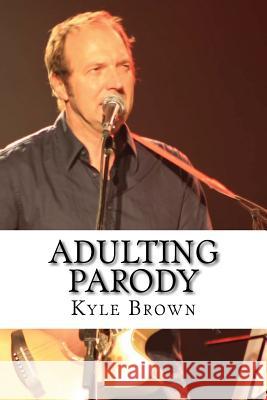 Adulting Parody Kyle Brown 9781546594765 Createspace Independent Publishing Platform - książka