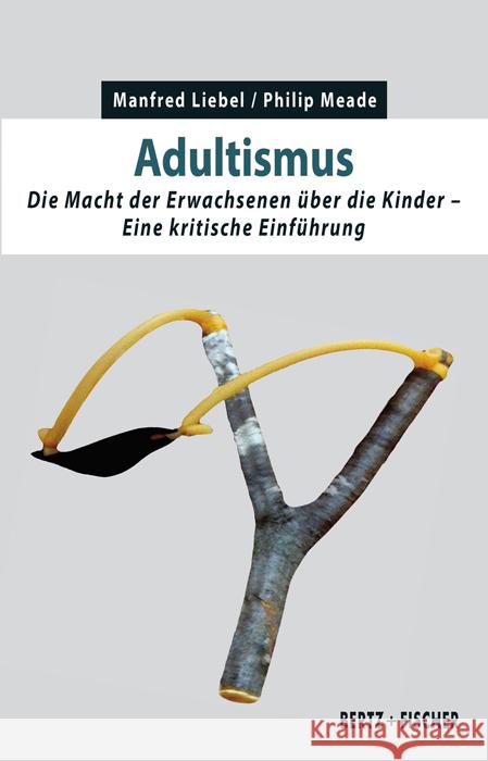 Adultismus Liebel, Manfred, Meade, Philip 9783865057686 Bertz + Fischer - książka