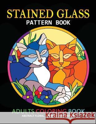 Adults Coloring Book: Stained Glass Pattern Book Tiny Cactus Publishing 9781975798055 Createspace Independent Publishing Platform - książka