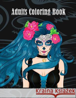 Adults Coloring Book: Women Coloring Books Relaxation, Sugar Skull, Women Large Print (Dover Coloring Books) Coloring Creator 9781978267626 Createspace Independent Publishing Platform - książka