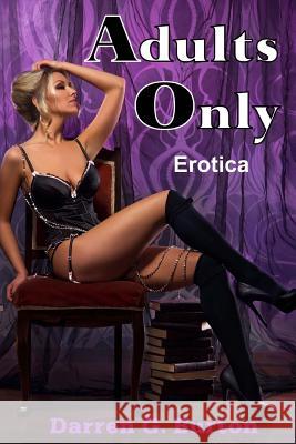 Adults Only: Erotica Darren G. Burton 9781494360436 Createspace - książka