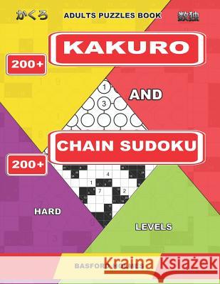 Adults puzzles book. 200 Kakuro and 200 Chain Sudoku. Hard levels.: This is fitness for brains. Holmes, Basford 9781092290043 Independently Published - książka