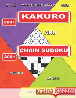 Adults puzzles book. 200 Kakuro and 200 Chain Sudoku. Medium levels.: This is fitness for brains. Holmes, Basford 9781092268387 Independently Published - książka