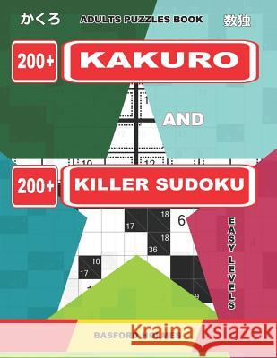 Adults puzzles book. 200 Kakuro and 200 killer Sudoku. Easy levels.: Kakuro + Sudoku killer logic puzzles 8x8. Holmes, Basford 9781091911789 Independently Published - książka