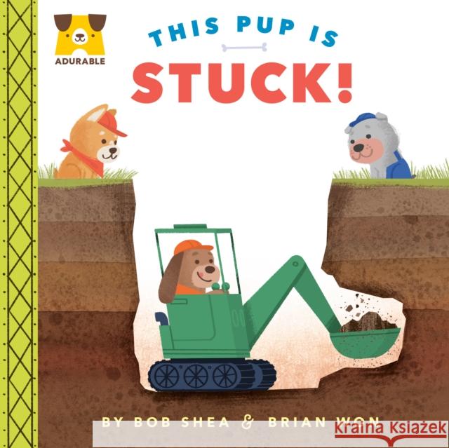 Adurable: This Pup Is Stuck! Bob Shea Brian Won 9780593325926 Penguin Putnam Inc - książka