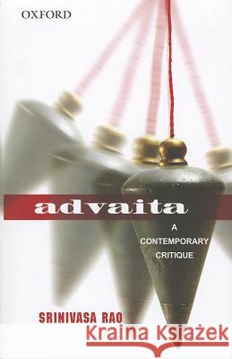 Advaita: A Contemporary Critique Srinivasa Rao 9780198079811 Oxford University Press, USA - książka