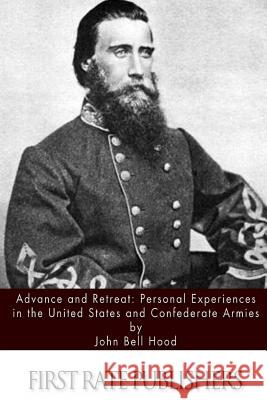 Advance and Retreat: Personal Experiences in the United States and Confederate Armies John Bell Hood 9781494450700 Createspace - książka