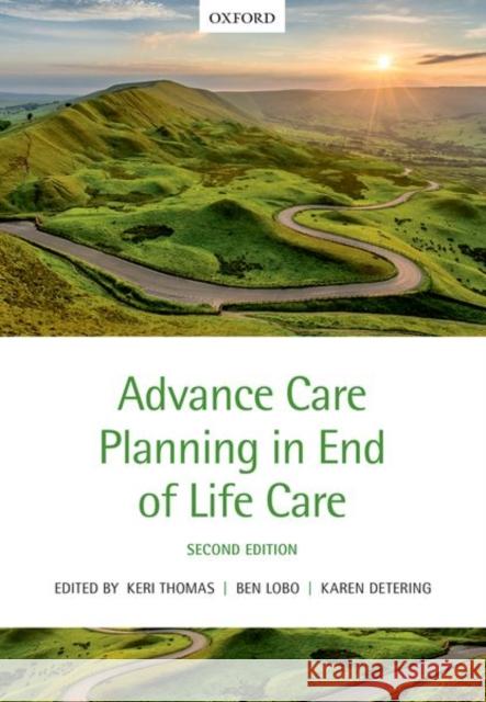 Advance Care Planning in End of Life Care Keri Thomas Ben Lobo Karen Detering 9780198802136 Oxford University Press, USA - książka