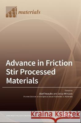 Advance in Friction Stir Processed Materials Jozef Iwaszko Jerzy Winczek  9783036544380 Mdpi AG - książka