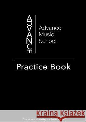 Advance Music School: Practice Book Matthew Cawood 9781326956752 Lulu.com - książka