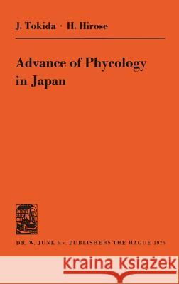 Advance of Phycology in Japan Tokida, J. 9789061930266 Kluwer Academic Publishers - książka