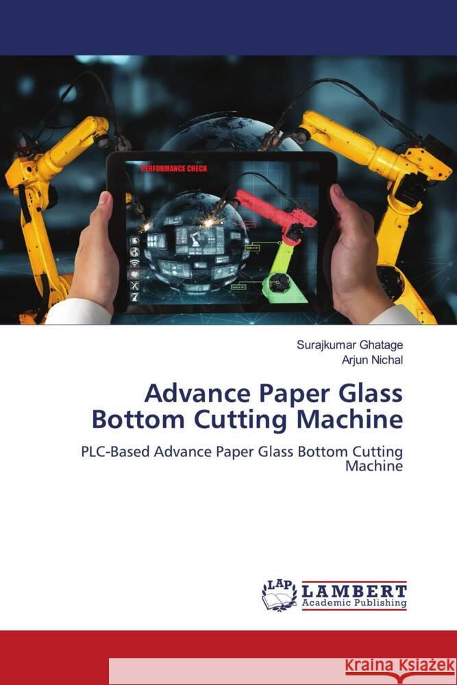 Advance Paper Glass Bottom Cutting Machine Surajkumar Ghatage Arjun Nichal 9786207459735 LAP Lambert Academic Publishing - książka