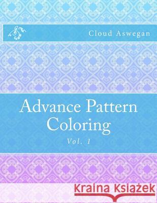 Advance Pattern Coloring Cloud Aswegan 9781522767183 Createspace Independent Publishing Platform - książka