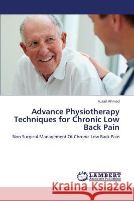 Advance Physiotherapy Techniques for Chronic Low Back Pain Ahmad Fuzail 9783659378805 LAP Lambert Academic Publishing - książka
