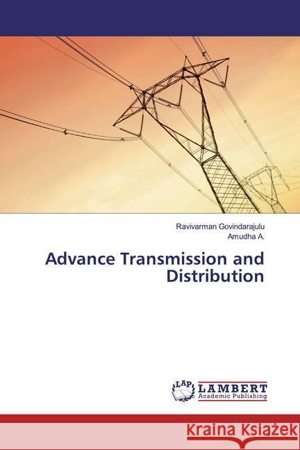 Advance Transmission and Distribution Govindarajulu, Ravivarman; A., Amudha 9786200004406 LAP Lambert Academic Publishing - książka