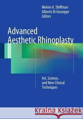 Advanced Aesthetic Rhinoplasty: Art, Science, and New Clinical Techniques Shiffman, Melvin a. 9783642280528 Springer, Berlin - książka