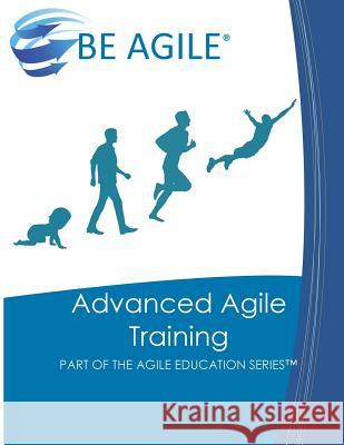 Advanced Agile Training: Part of the Agile Education Series Dan Tousignant 9781976545672 Createspace Independent Publishing Platform - książka