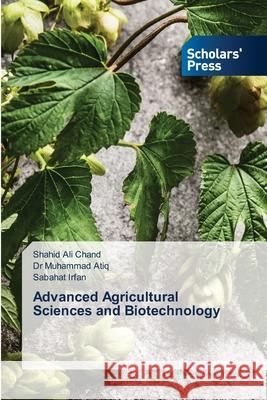 Advanced Agricultural Sciences and Biotechnology Shahid Ali Chand Muhammad Atiq Sabahat Irfan 9786138956600 Scholars' Press - książka