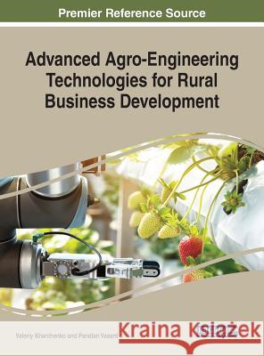 Advanced Agro-Engineering Technologies for Rural Business Development Valeriy Kharchenko Pandian Vasant 9781522575733 Engineering Science Reference - książka