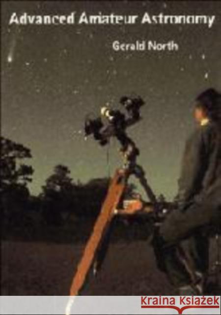 Advanced Amateur Astronomy Gerald North 9780521574075 Cambridge University Press - książka