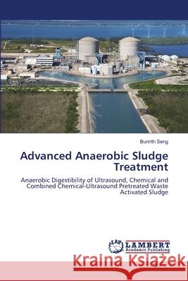 Advanced Anaerobic Sludge Treatment Bunrith Seng 9783838379456 LAP Lambert Academic Publishing - książka