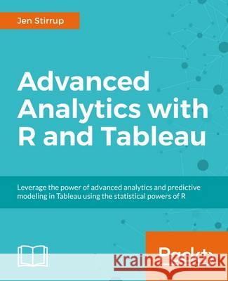 Advanced Analytics with R and Tableau Jen Stirrup Ruben Oliva Ramos 9781786460110 Packt Publishing - książka