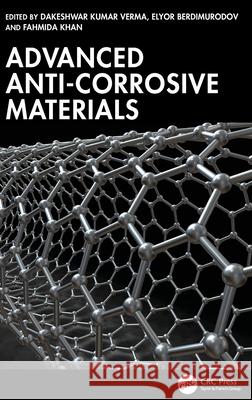 Advanced Anti-Corrosive Materials Dakeshwar Kuma Elyor Berdimurodov Fahmida Khan 9781032555430 CRC Press - książka