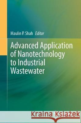 Advanced Application of Nanotechnology to Industrial Wastewater  9789819932917 Springer Nature Singapore - książka