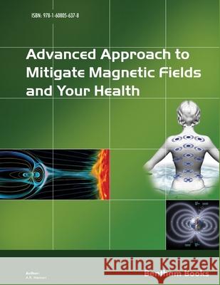 Advanced Approach to Mitigate Magnetic Fields and Your Health A. R. Memari 9781608056378 Bentham Science Publishers - książka