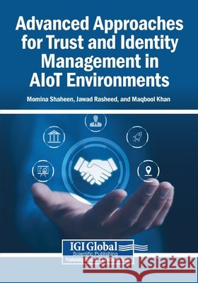 Advanced Approaches for Trust and Identity Management in AIoT Environments Shaheen, Momina, Rasheed, Jawad, Khan, Maqbool 9798337363004 Igi Global Scientific Publishing - książka